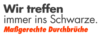 Wir treffen immer ins Schwarze. Maßgerechte Durchbrüche